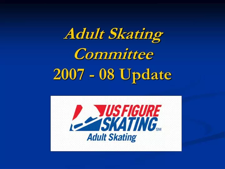 adult skating committee 2007 08 update