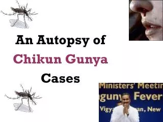 An Autopsy of Chikun Gunya Cases