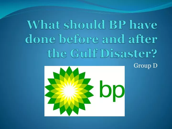 what should bp have done before and after the gulf disaster
