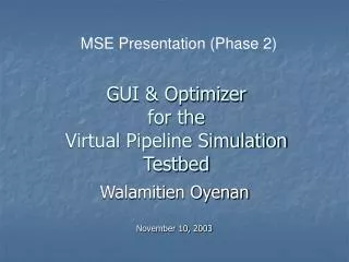 GUI &amp; Optimizer for the Virtual Pipeline Simulation Testbed