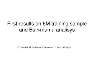 First results on 6M training sample and Bs-&gt;mumu analisys