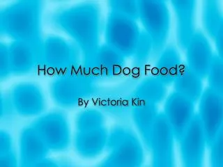 How Much Dog Food?
