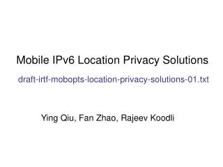 Mobile IPv6 Location Privacy Solutions draft-irtf-mobopts-location-privacy-solutions-01.txt