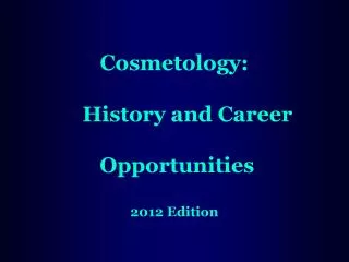 Cosmetology: History and Career Opportunities 2012 Edition