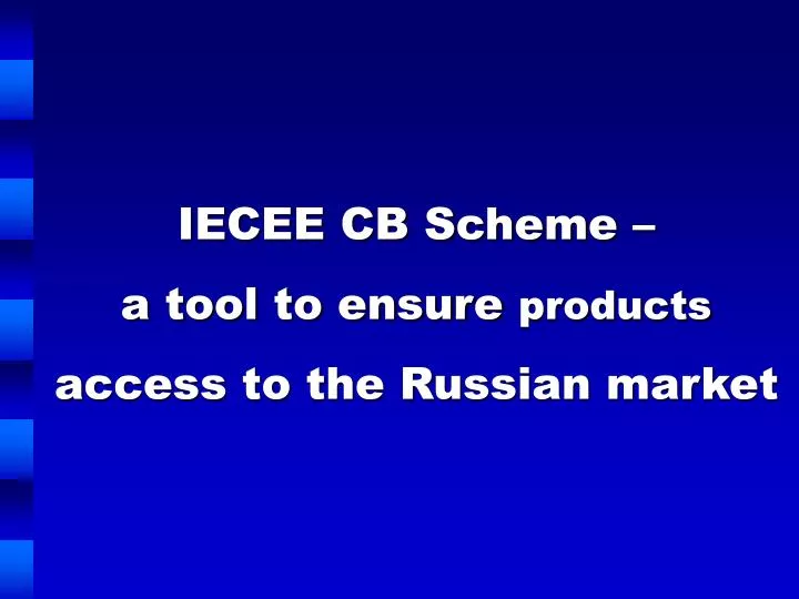 iecee cb scheme a tool to ensure products access to the russian market