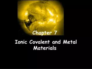 Chapter 7 Ionic Covalent and Metal Materials