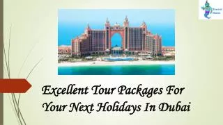 Excellent Tour Packages for Your Next Holidays in Dubai