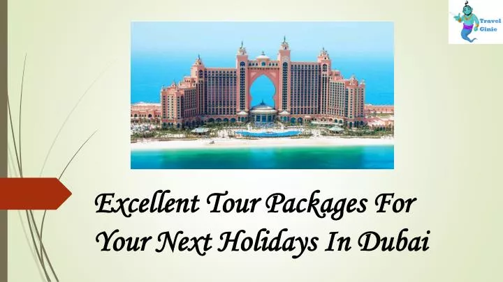 excellent tour packages for your next holidays i n dubai