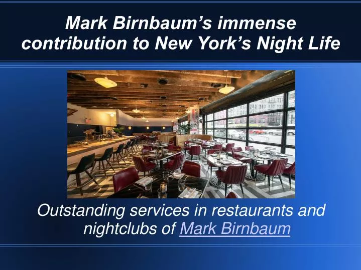 mark birnbaum s immense contribution to new york s night life