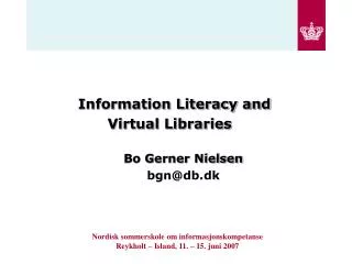 Information Literacy and Virtual Libraries Bo Gerner Nielsen bgn@db.dk