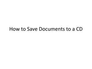 How to Save Documents to a CD