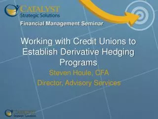 Working with Credit Unions to Establish Derivative Hedging Programs