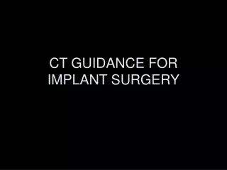 CT GUIDANCE FOR IMPLANT SURGERY