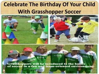 Celebrate The Birthday Of Your Child With Grasshopper Soccer
