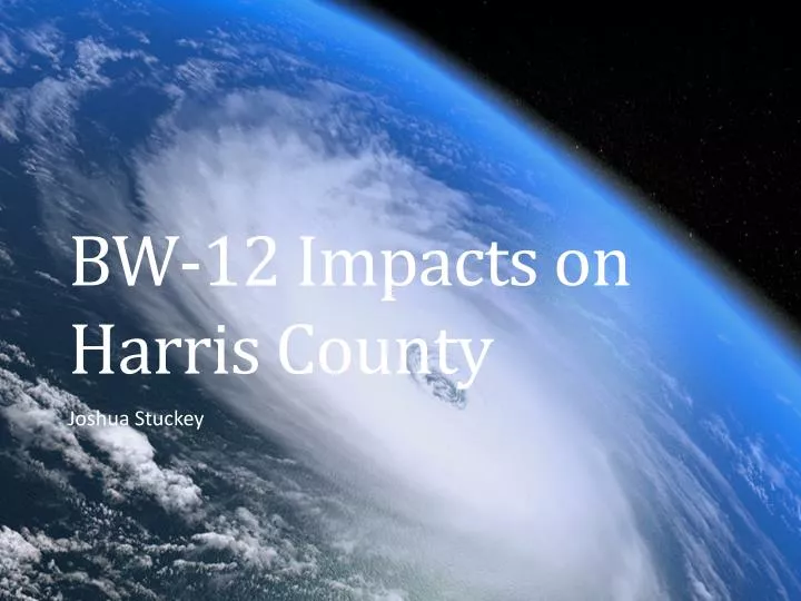bw 12 impacts on harris county