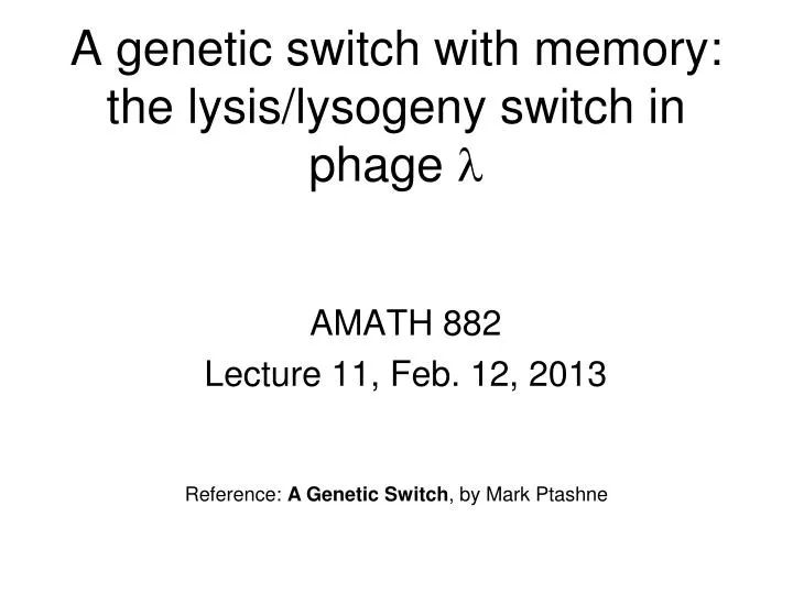 a genetic switch with memory the lysis lysogeny switch in phage