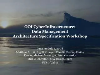 OOI CyberInfrastructure: Data Management Architecture Specification Workshop