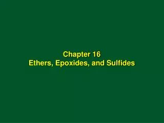 Chapter 16 Ethers, Epoxides, and Sulfides