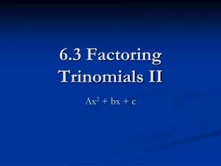 6.3 Factoring Trinomials II