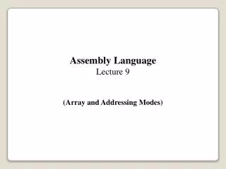 Assembly Language Lecture 9 (Array and Addressing Modes)
