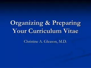 Organizing &amp; Preparing Your Curriculum Vitae