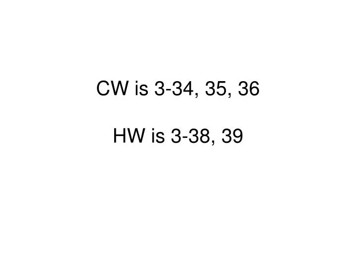 cw is 3 34 35 36 hw is 3 38 39