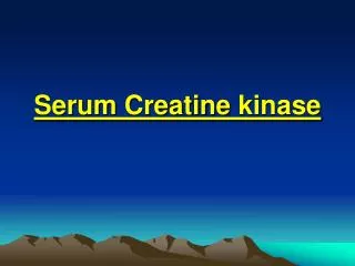 Serum Creatine kinase