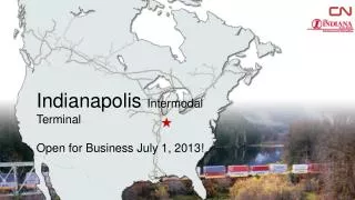 Indianapolis Intermodal Terminal Open for Business July 1, 2013!