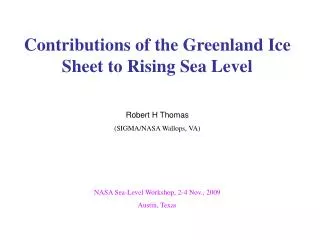 Contributions of the Greenland Ice Sheet to Rising Sea Level Robert H Thomas