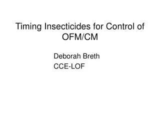 Timing Insecticides for Control of OFM/CM