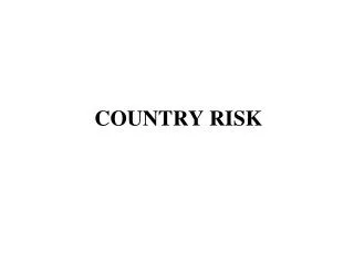 COUNTRY RISK