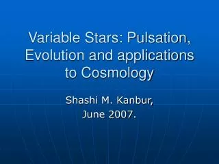 Variable Stars: Pulsation, Evolution and applications to Cosmology