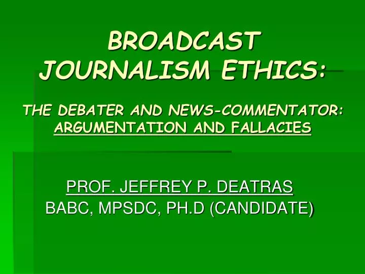 broadcast journalism ethics the debater and news commentator argumentation and fallacies