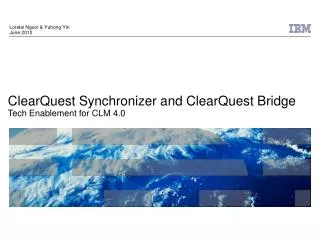 ClearQuest Synchronizer and ClearQuest Bridge Tech Enablement for CLM 4.0