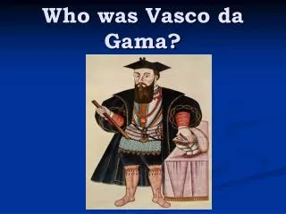 Who was Vasco da Gama?