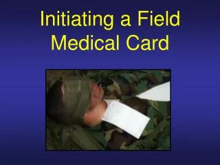 Initiating a Field Medical Card