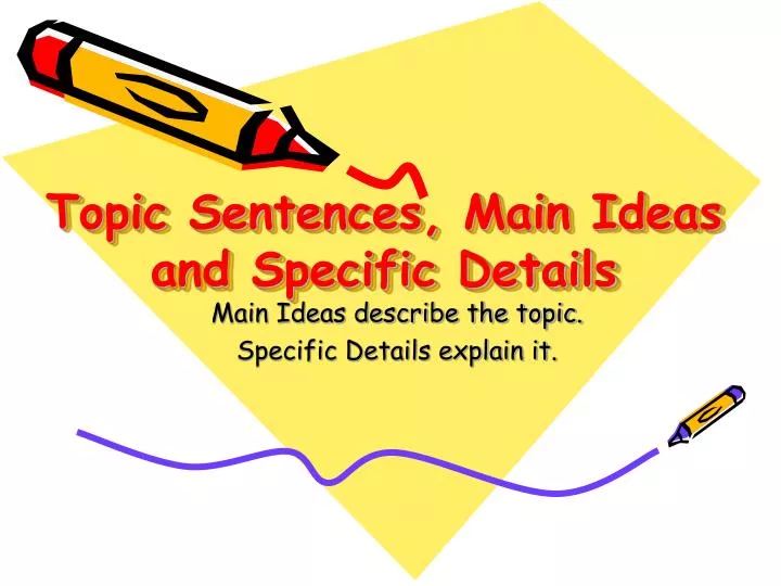 topic sentences main ideas and specific details
