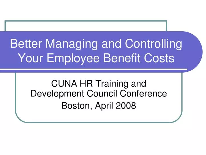 better managing and controlling your employee benefit costs