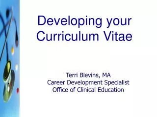 Terri Blevins, MA Career Development Specialist Office of Clinical Education