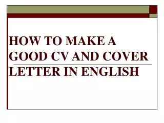 HOW TO MAKE A GOOD CV AND COVER LETTER IN ENGLISH