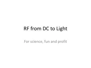 RF from DC to Light