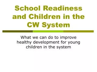 School Readiness and Children in the CW System