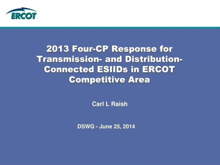 2013 four cp response for transmission and distribution connected esiids in ercot competitive area