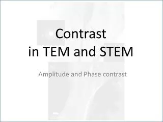 Contrast in TEM and STEM