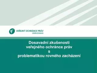 Dosavadní zkušenosti veřejného ochránce práv s problematikou rovného zacházení