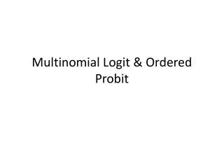 Multinomial Logit &amp; Ordered Probit