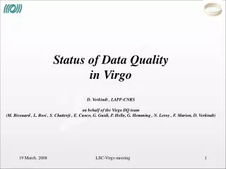 Status of Data Quality in Virgo D. Verkindt , LAPP-CNRS on behalf of the Virgo DQ team