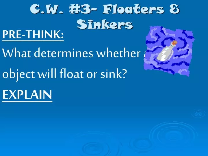 c w 3 floaters sinkers