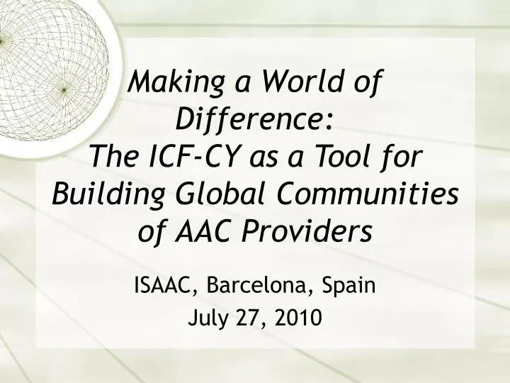 making a world of difference the icf cy as a tool for building global communities of aac providers