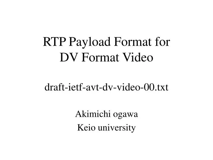 rtp payload format for dv format video draft ietf avt dv video 00 txt